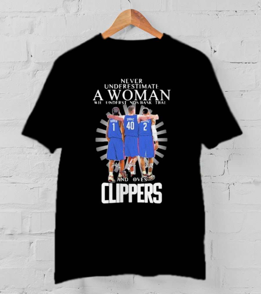 Never Underestimate A Woman Who Understands Basketball And Loves Clippers Harden Zubac Powell T-Shirt