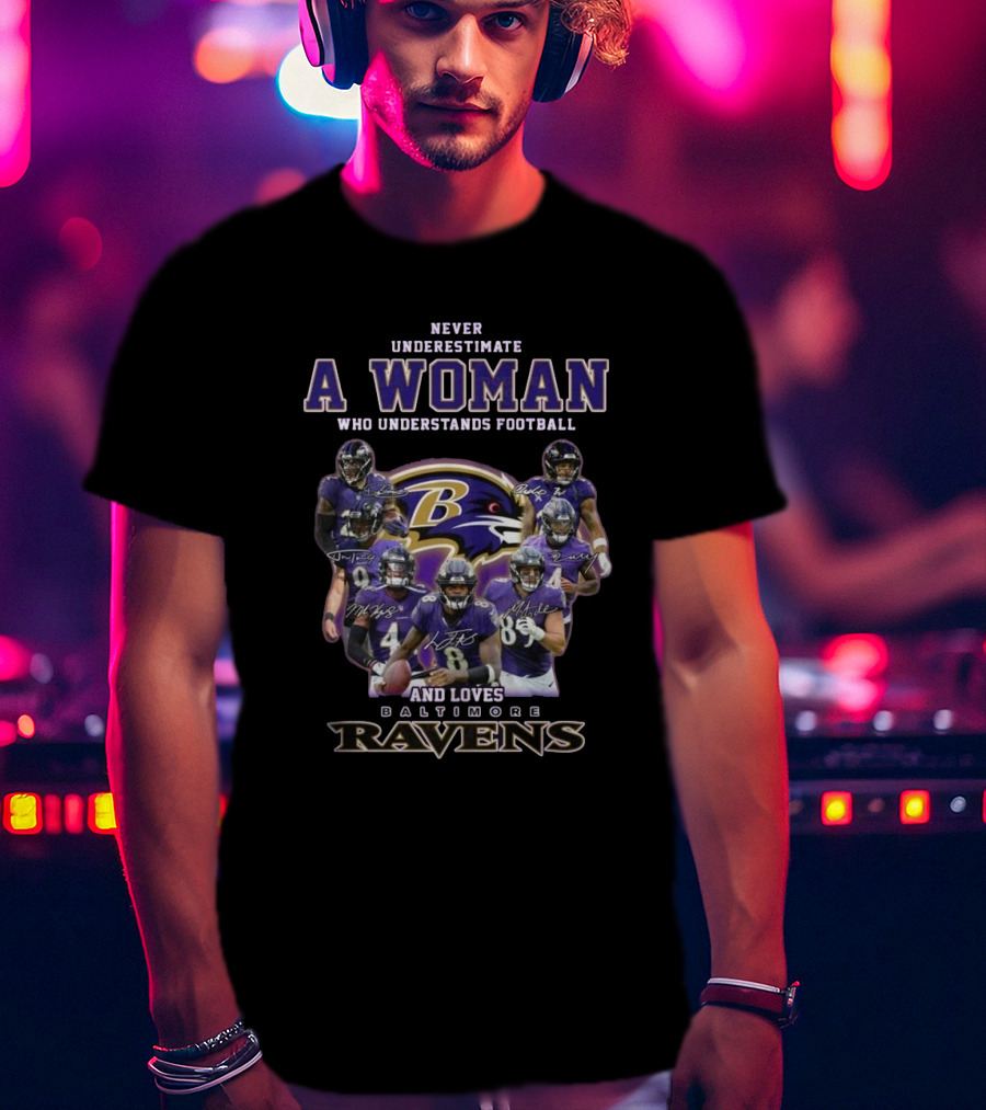 Never Underestimate A Woman Who Understands Football And Loves Baltimore Ravens Players Signatures T-Shirt