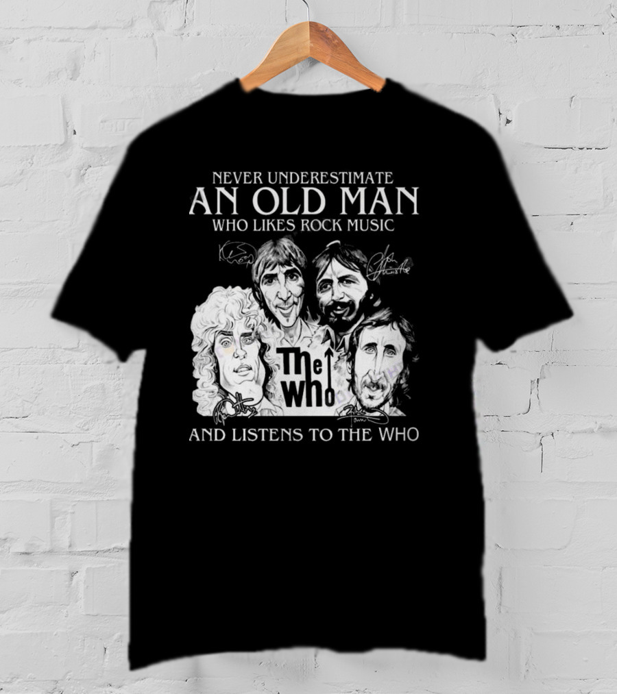 Never Underestimate An Old Man Who Likes Rock Music And Listens To The Who Signatures T-Shirt