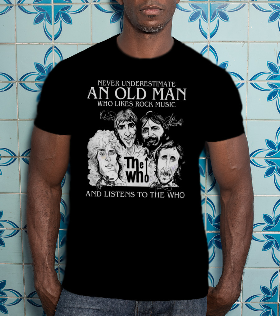 Never Underestimate An Old Man Who Likes Rock Music And Listens To The Who Signatures T-Shirt