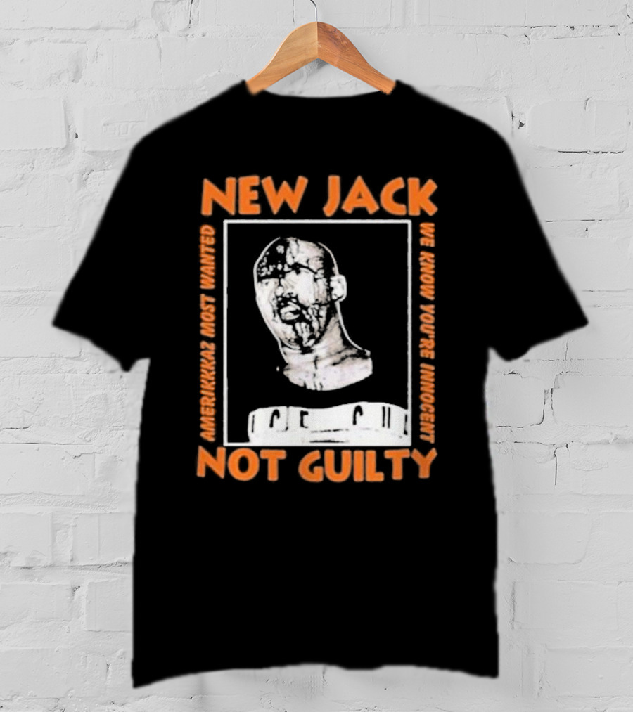 NEW JACK NOT GUILTY AMERICAN'S MOST WANTED WE KNOW YOU'RE INNOCENT T-Shirt