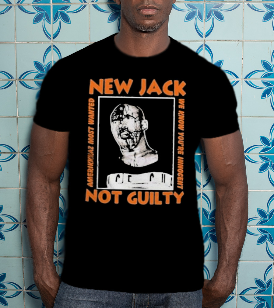 NEW JACK NOT GUILTY AMERICAN'S MOST WANTED WE KNOW YOU'RE INNOCENT T-Shirt