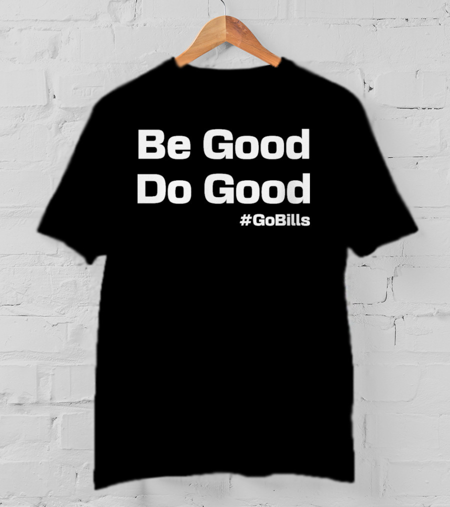 Be Good Do Good Josh Allen MVP #GoBills Buffalo Bills Fan Apparel T-Shirt