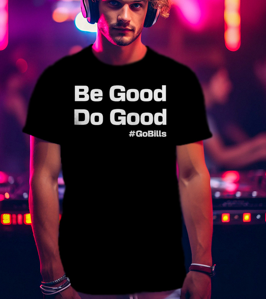 Be Good Do Good Josh Allen MVP #GoBills Buffalo Bills Fan Apparel T-Shirt