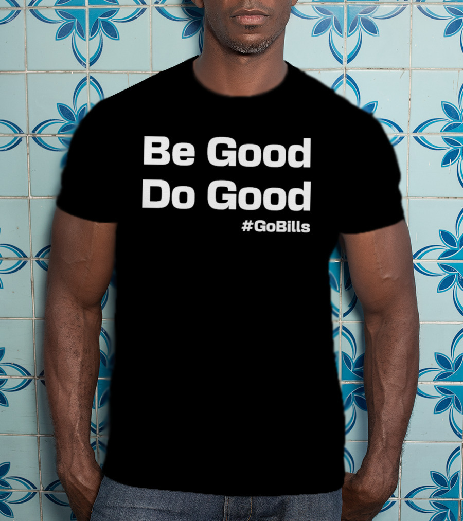 Be Good Do Good Josh Allen MVP #GoBills Buffalo Bills Fan Apparel T-Shirt