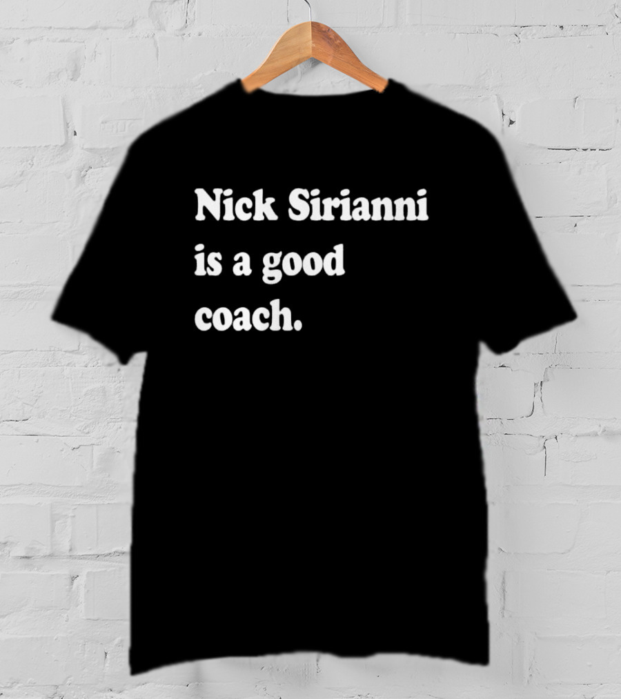 Nick Sirianni Is A Good Coach Philadelphia Eagles Football Fan Acknowledgment T-Shirt