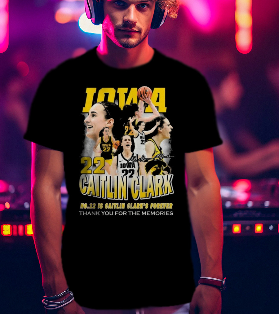 Iowa Caitlin Clark No. 22 Forever Thank You For The Memories T-Shirt