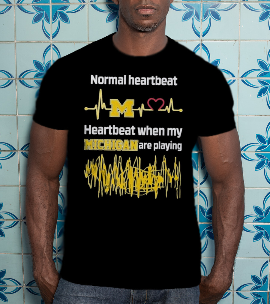 Normal Heartbeat M Heartbeat When My Michigan Are Playing T-Shirt