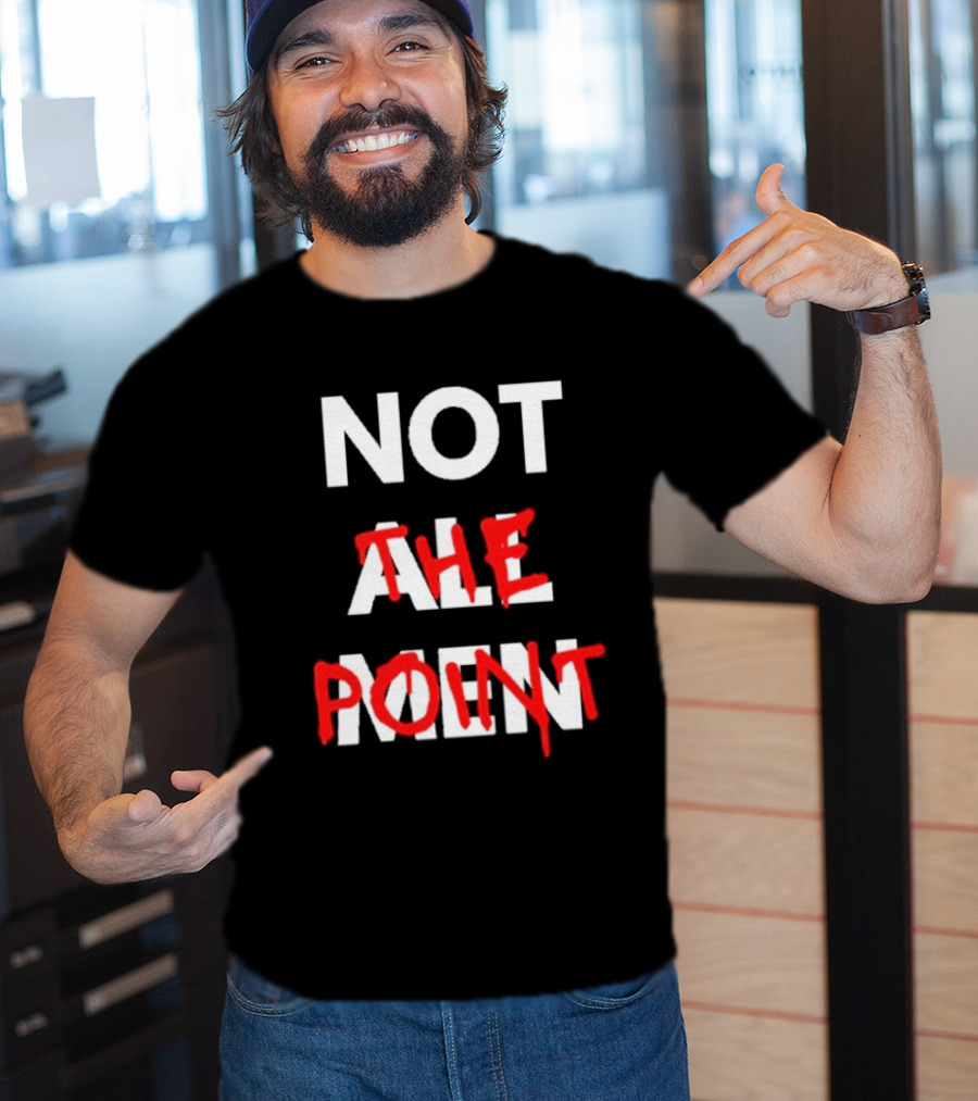 Not All Men Not The Point Bold Red Emphasis T-Shirt