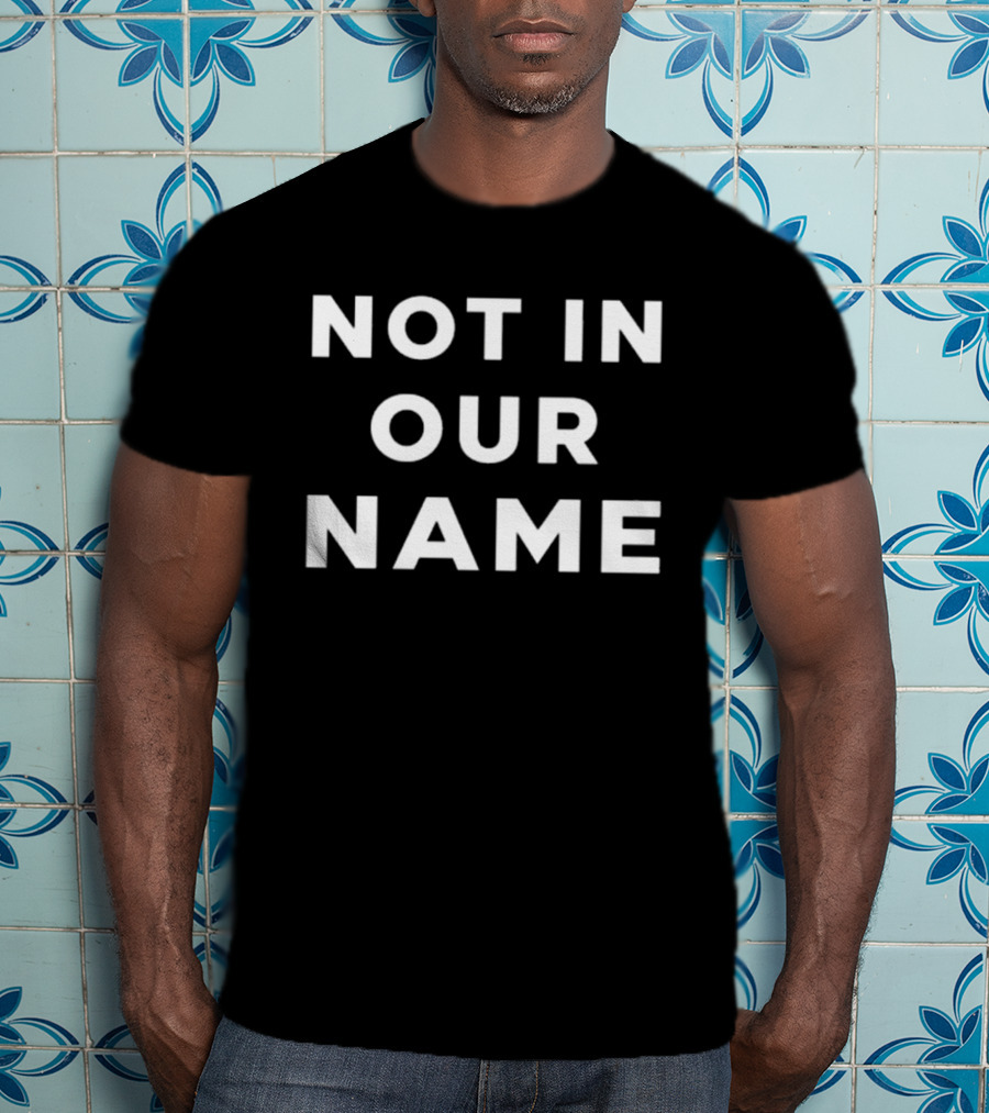 Not In Our Name Jews Say Stop Arming Israel T-Shirt