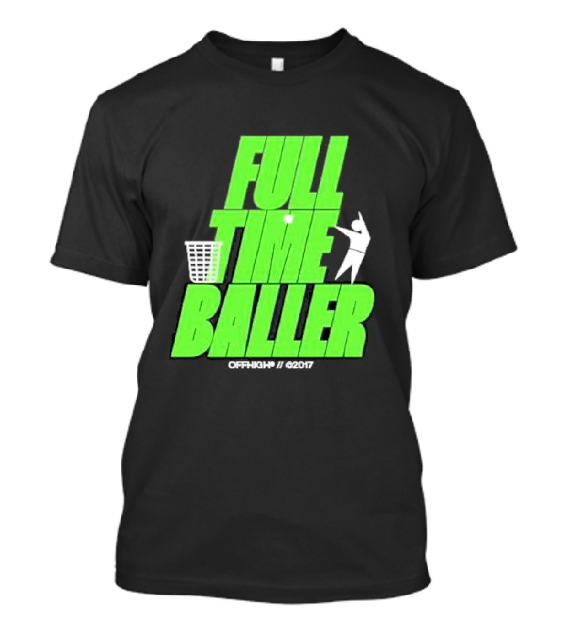 Full Time Baller Offhigh Basketball Silhouette T-Shirt