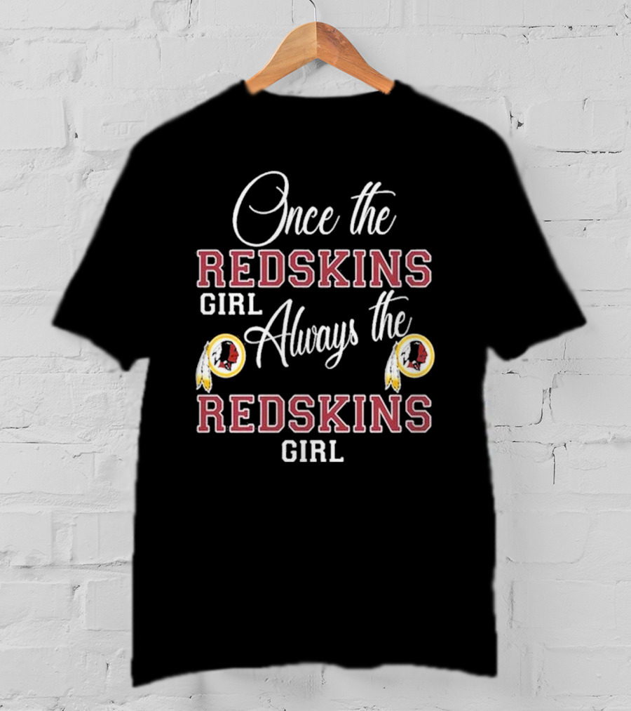 Once The Redskins Girl Always The Redskins Girl 2D Limited Edition T-Shirt