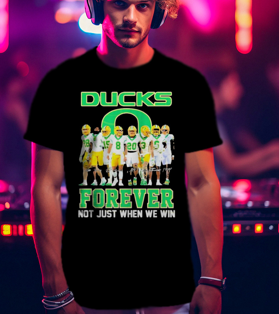 DUCKS O Forever Not Just When We Win T-Shirt