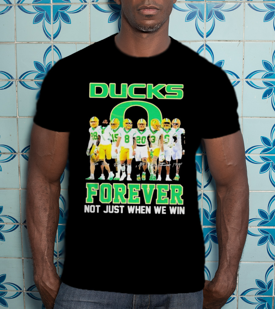 DUCKS O Forever Not Just When We Win T-Shirt