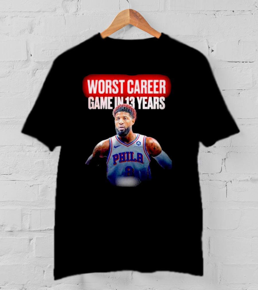 Paul George Philadelphia Worst Career Game In 13 Years T-Shirt