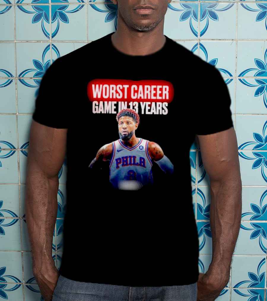 Paul George Philadelphia Worst Career Game In 13 Years T-Shirt