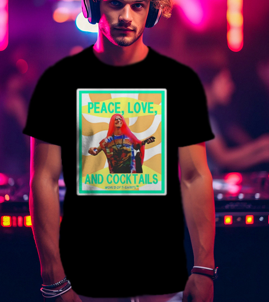 World Of S Peace Love And Cocktails T-Shirt