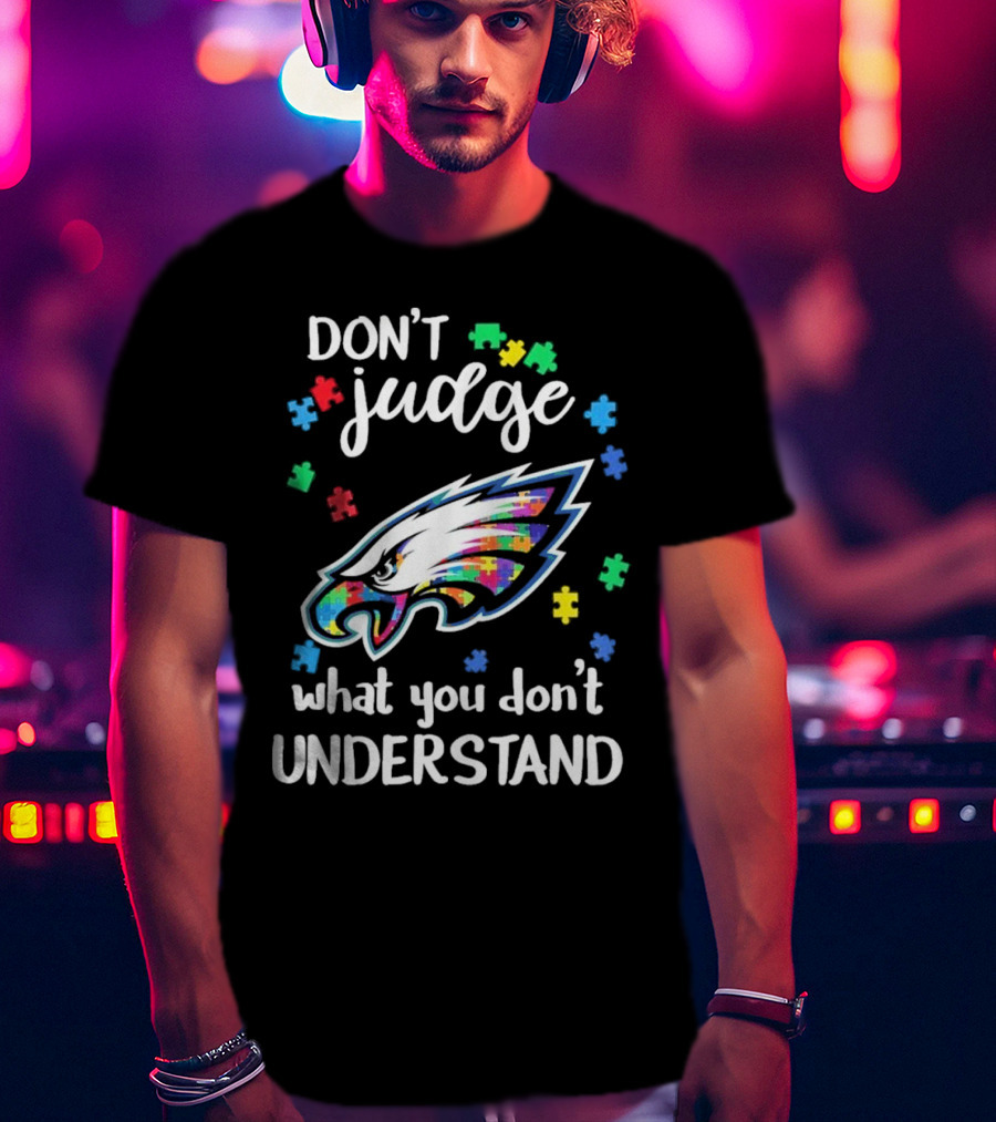 Philadelphia Eagles Puzzle Pieces Don't Judge What You Don't Understand T-Shirt