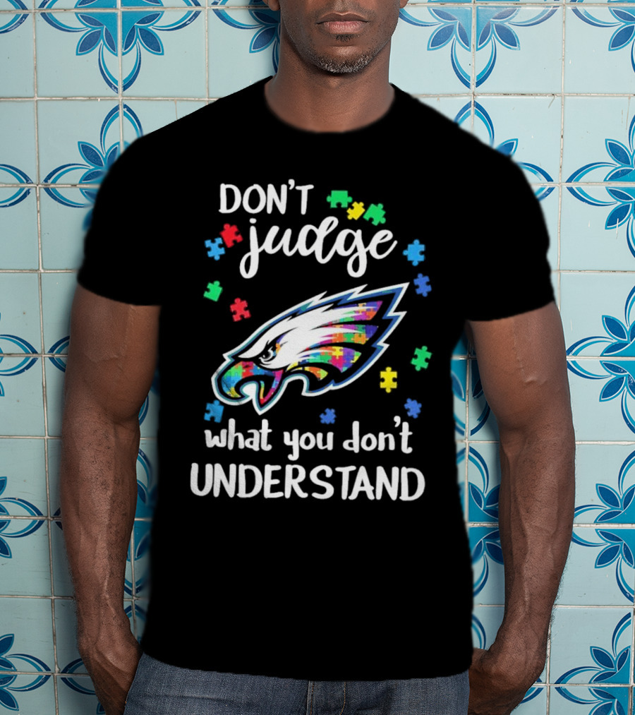 Philadelphia Eagles Puzzle Pieces Don't Judge What You Don't Understand T-Shirt