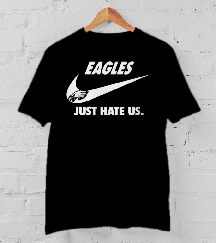 Eagles Just Hate Us Nike Philadelphia T-Shirt