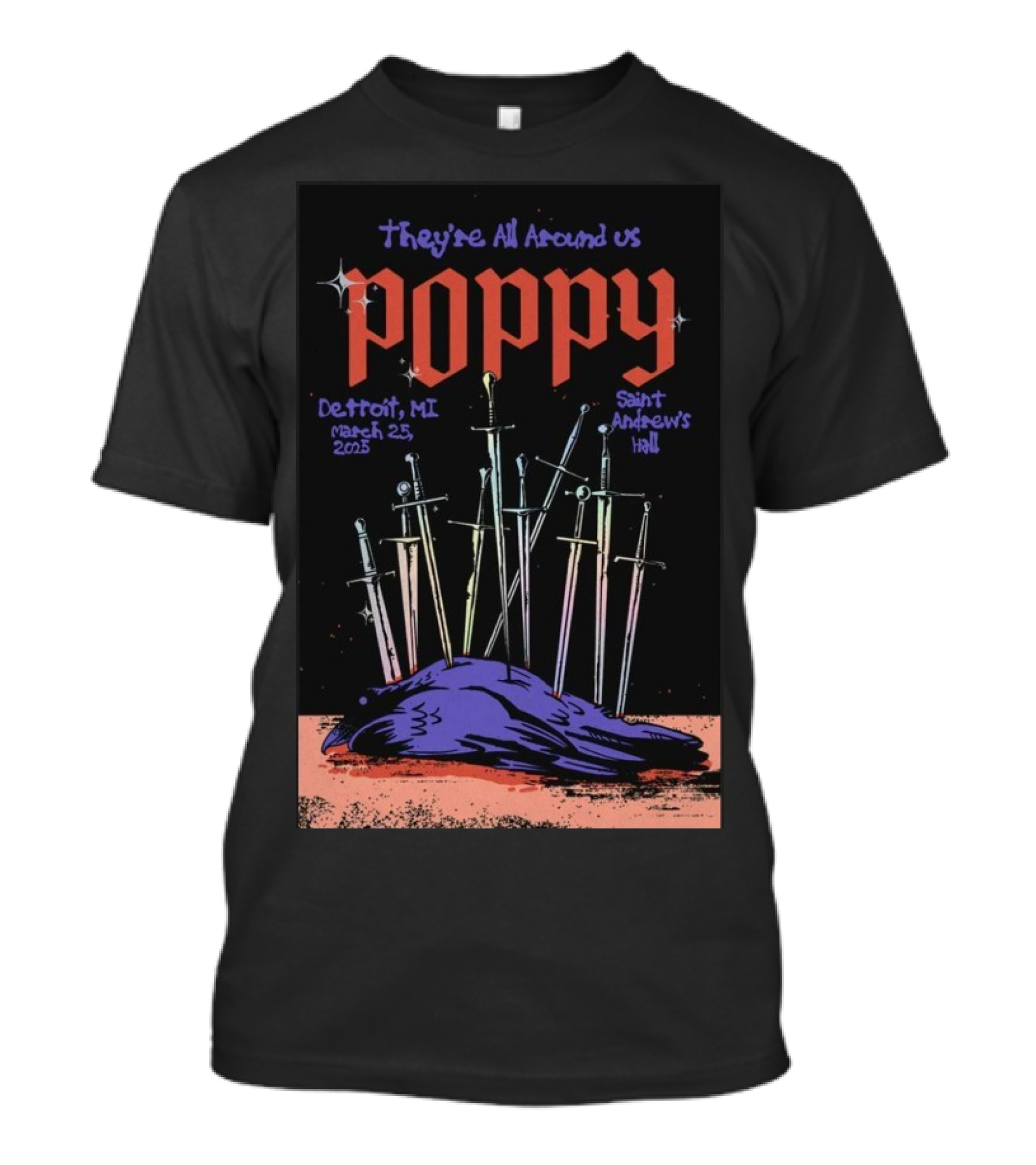 They're All Around Us Poppy Detroit MI March 25 2025 Saint Andrew’s Hall T-Shirt