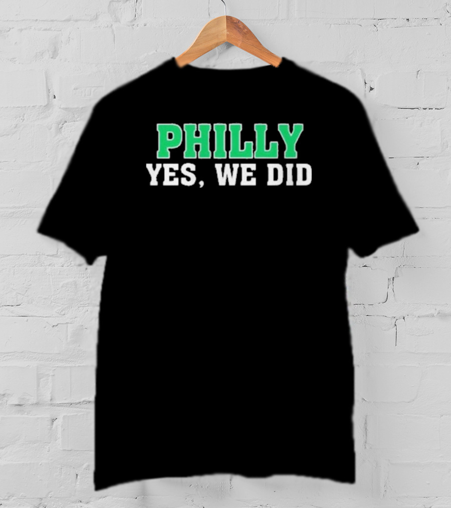 Philly Yes We Did Green White Text T-Shirt