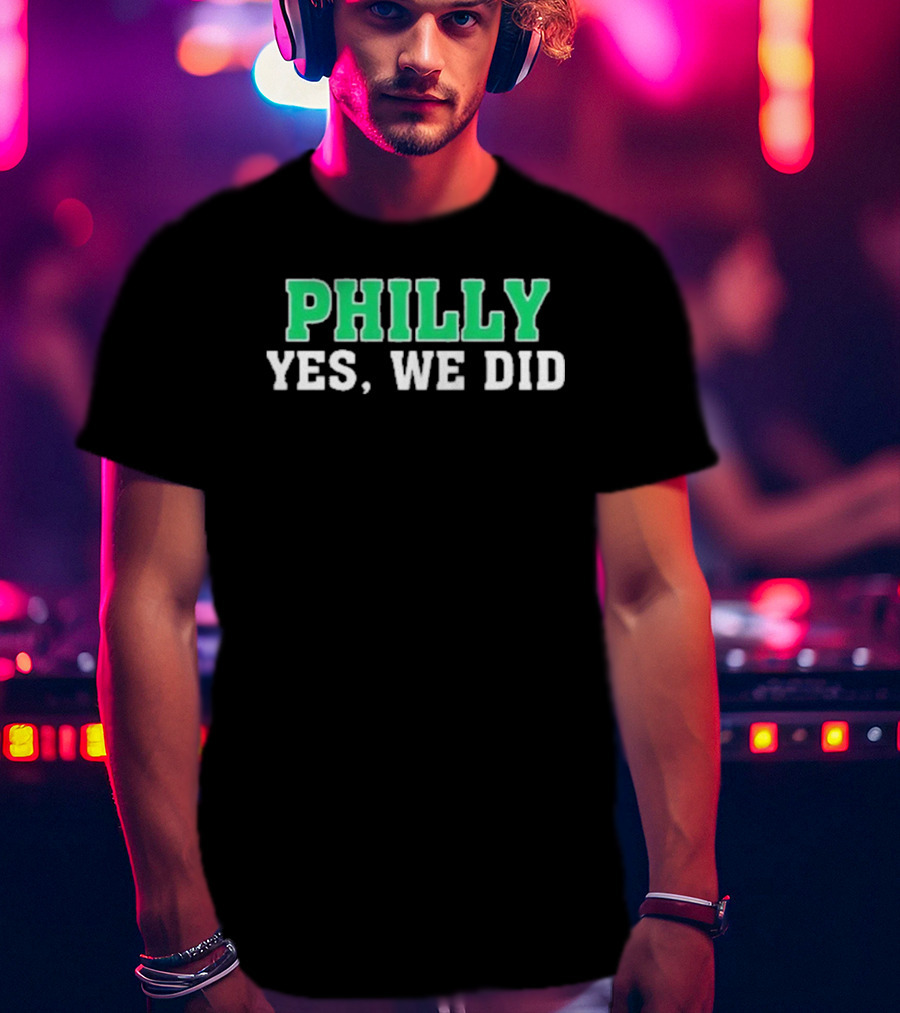 Philly Yes We Did Green White Text T-Shirt