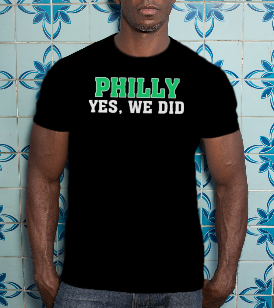 Philly Yes We Did Green White Text T-Shirt