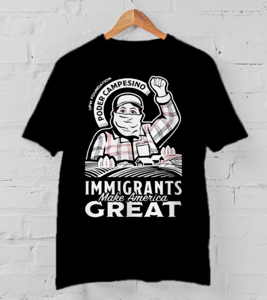 Poder Campesino UFW Foundation Immigrants Make America Great Farmer Illustration T-Shirt