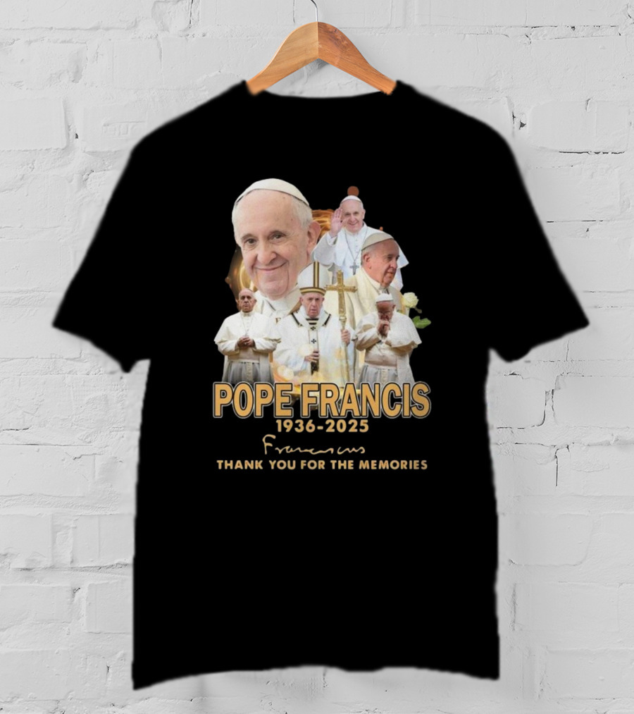 Pope Francis 1936-2025 Thank You For The Memories T-Shirt