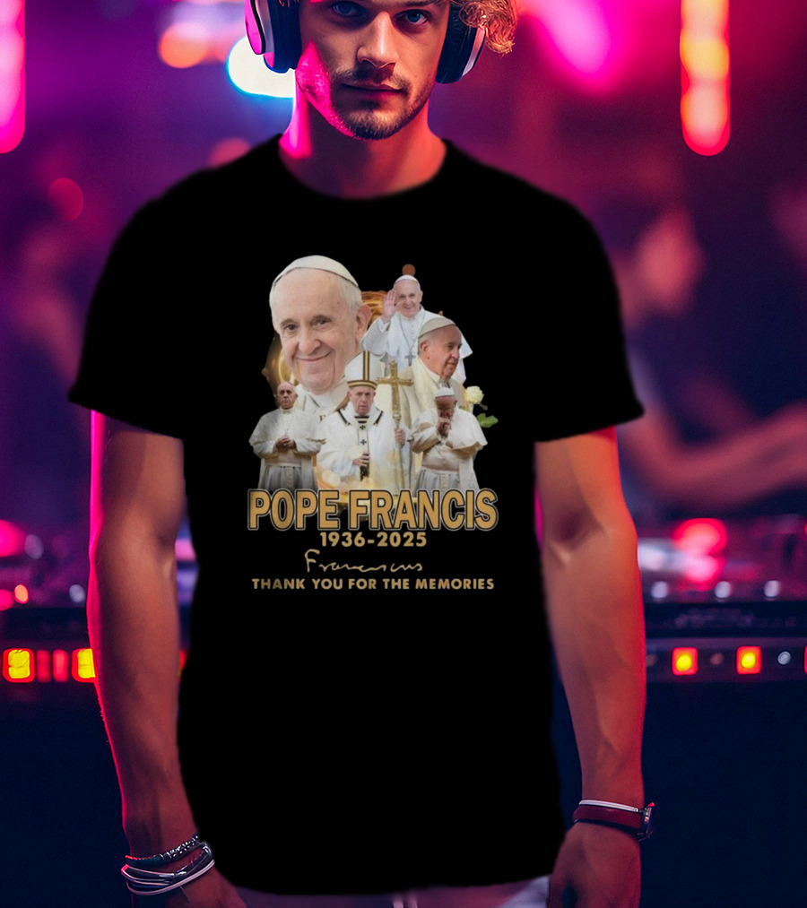 Pope Francis 1936-2025 Thank You For The Memories T-Shirt