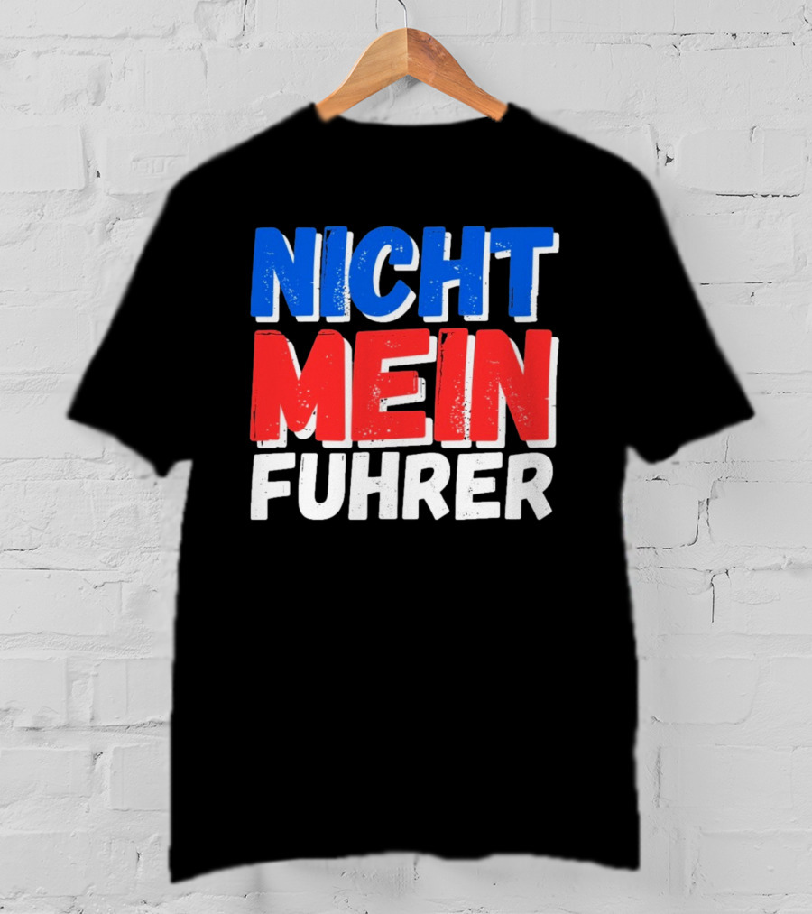 Nicht Mein Fuhrer 2025 Blue Red White Text T-Shirt
