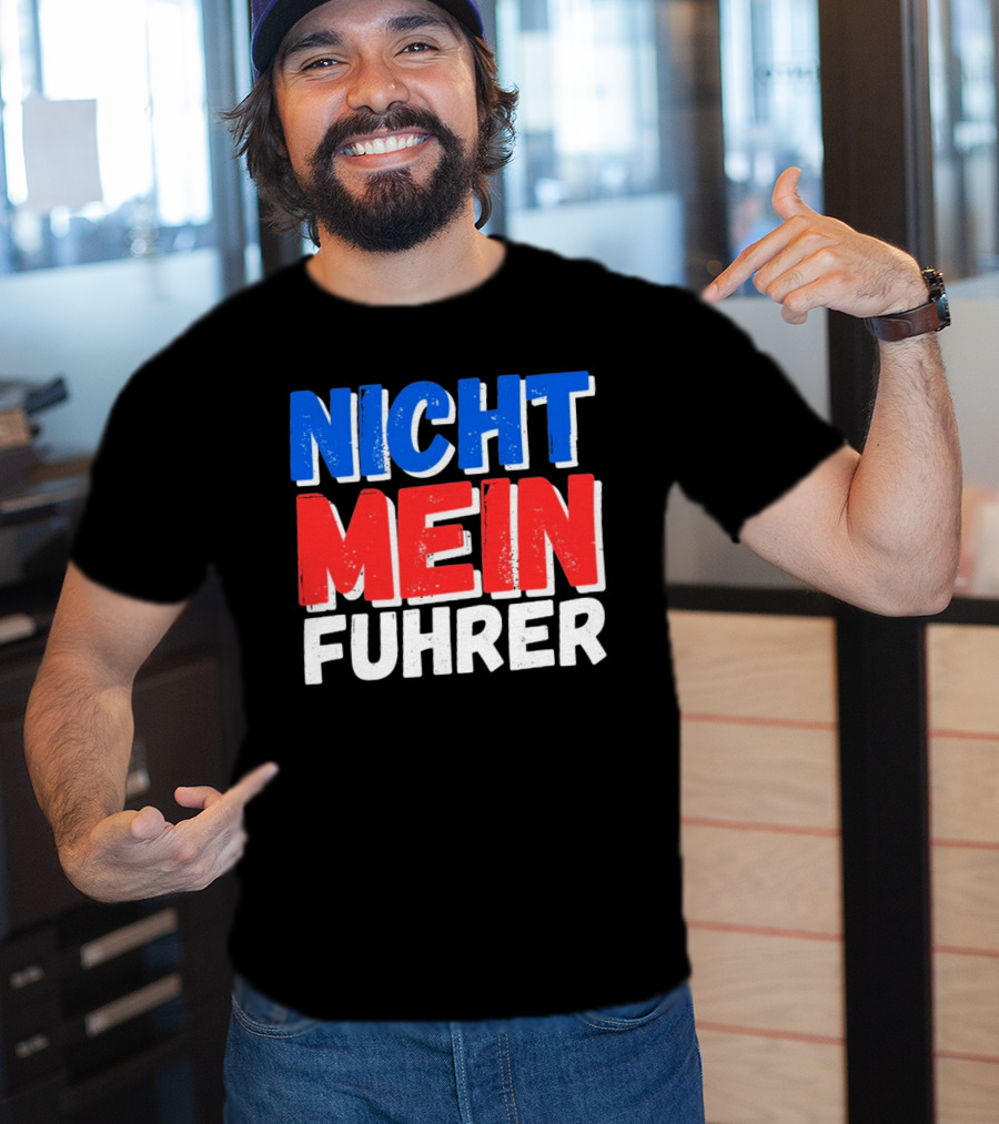 Nicht Mein Fuhrer 2025 Blue Red White Text T-Shirt