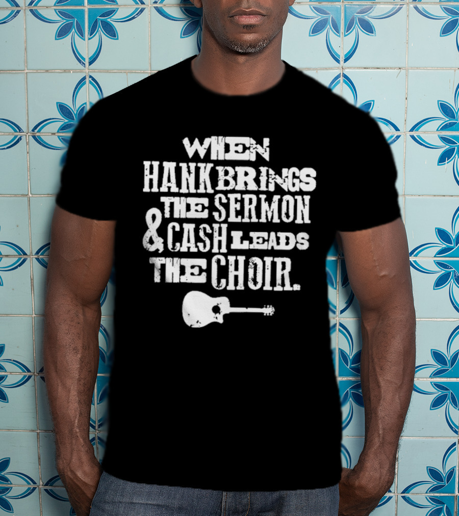 When Hank Brings The Sermon And Cash Leads The Choir Iconic Guitar Imagery T-Shirt