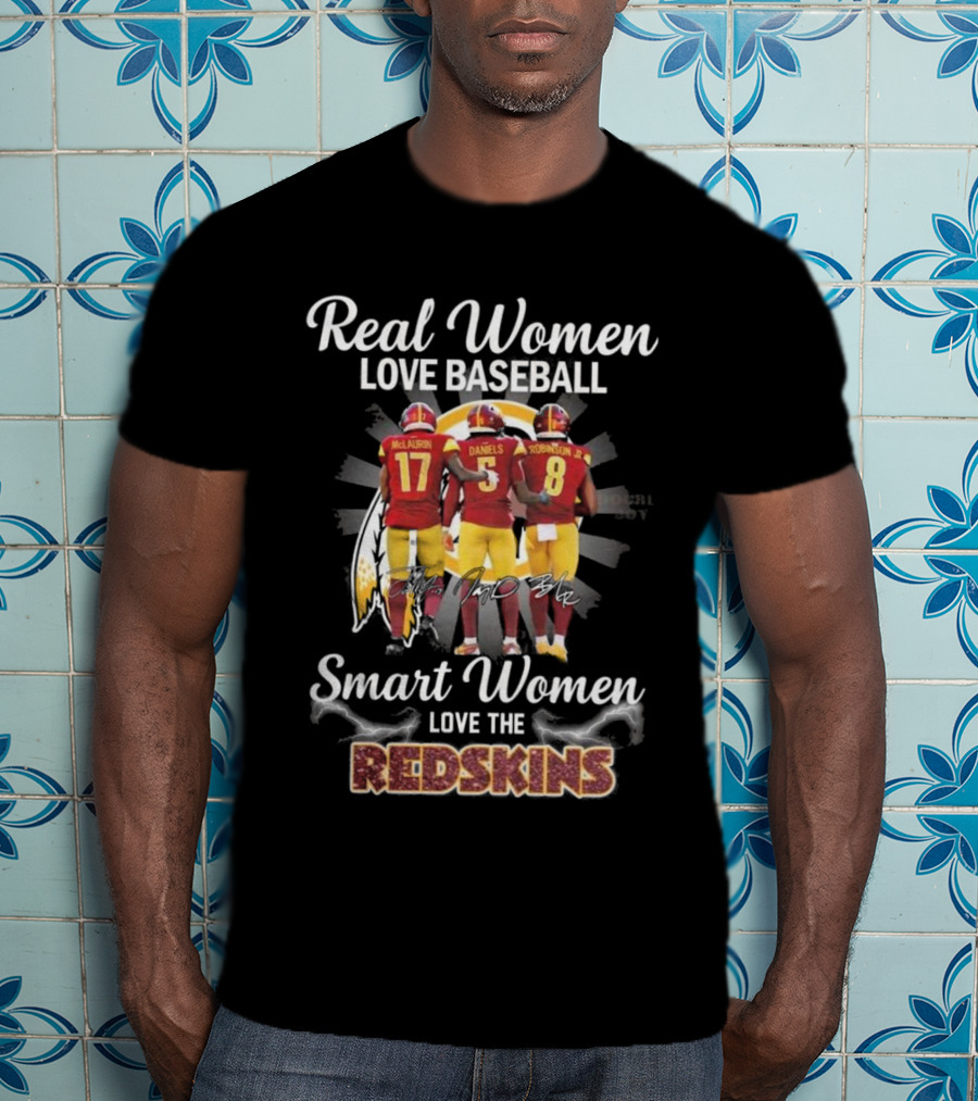 Real Women Love Baseball Smart Women Love The Redskins McLaurin Daniels Robinson Jr NFL 2025 T-Shirt