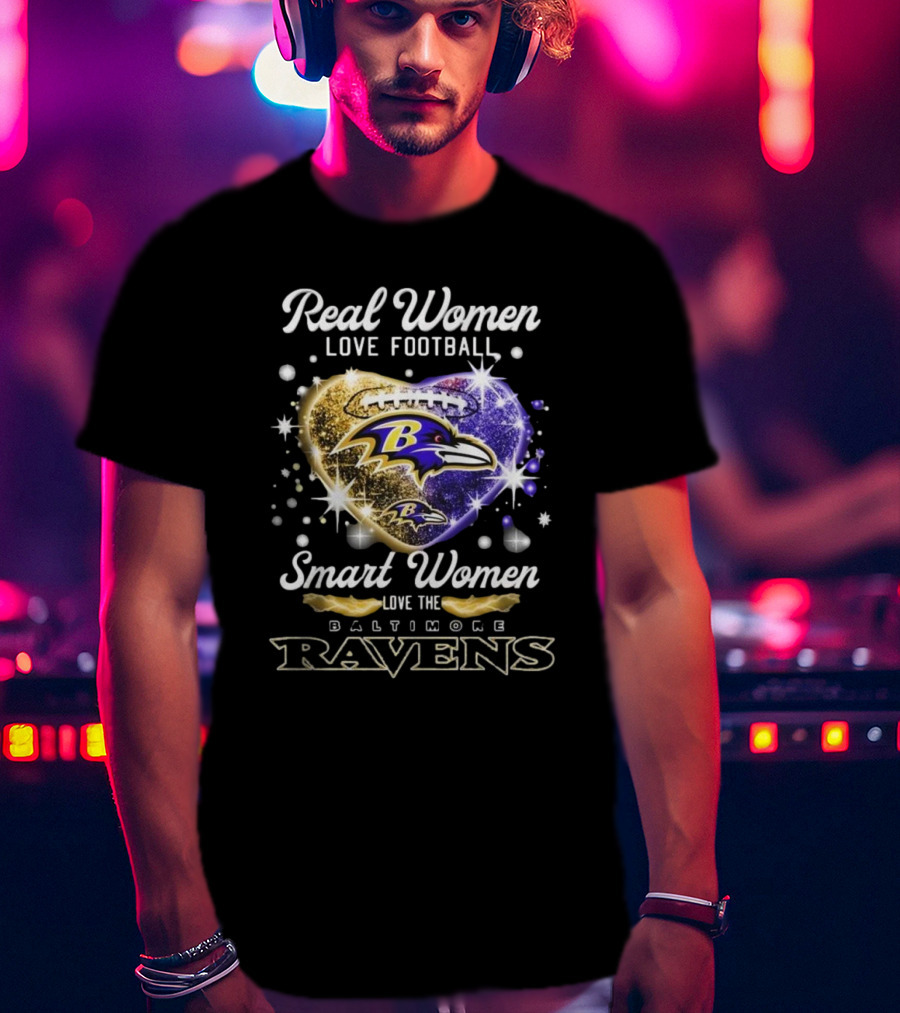 Real Women Love Football Smart Women Love The Baltimore Ravens 2025 T-Shirt