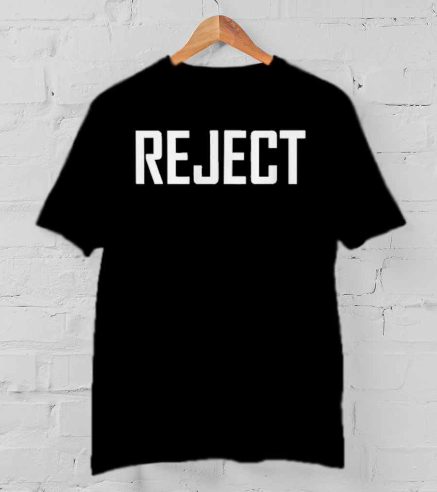 REJECT T-Shirt