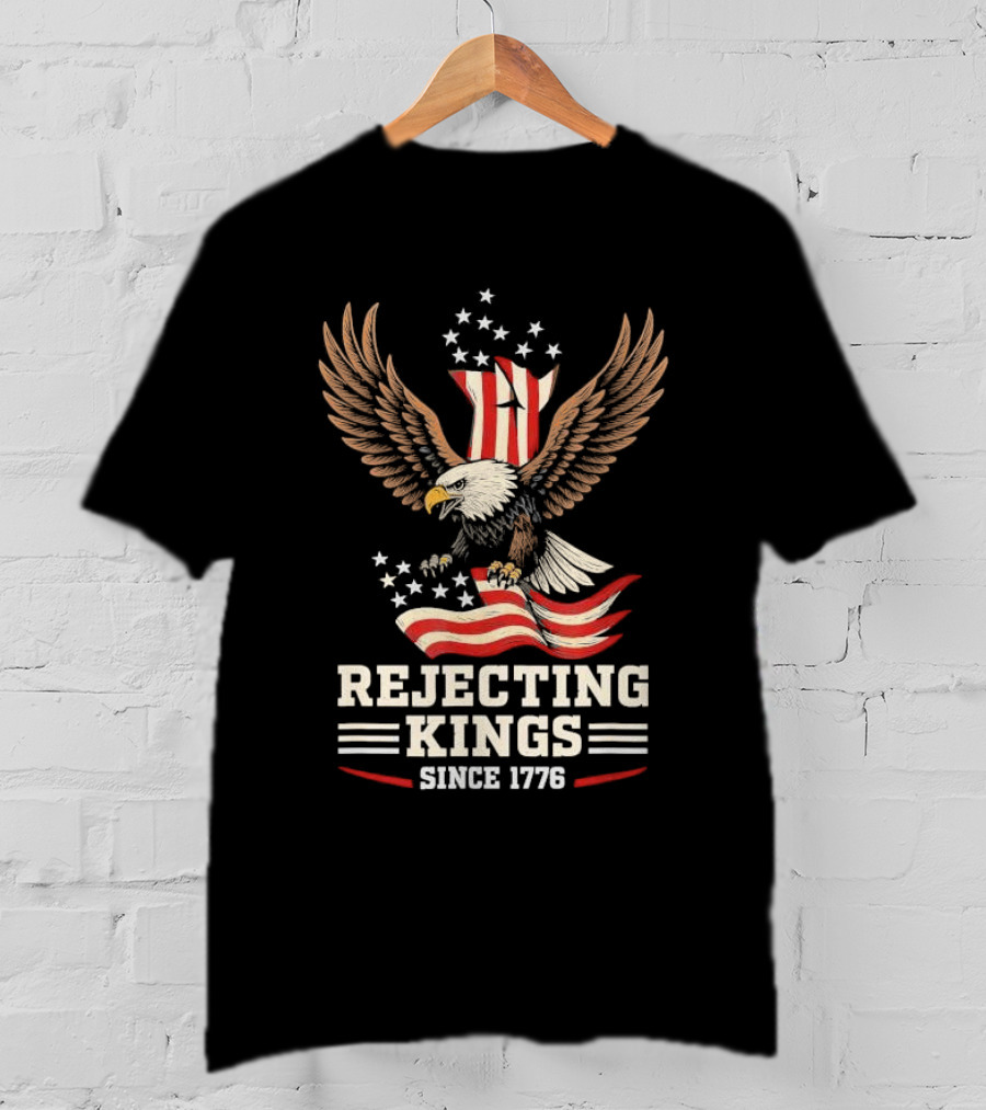 Rejecting Kings Since 1776 Bald Eagle Patriotic Vintage USA American Flag Stars Stripes Independence T-Shirt