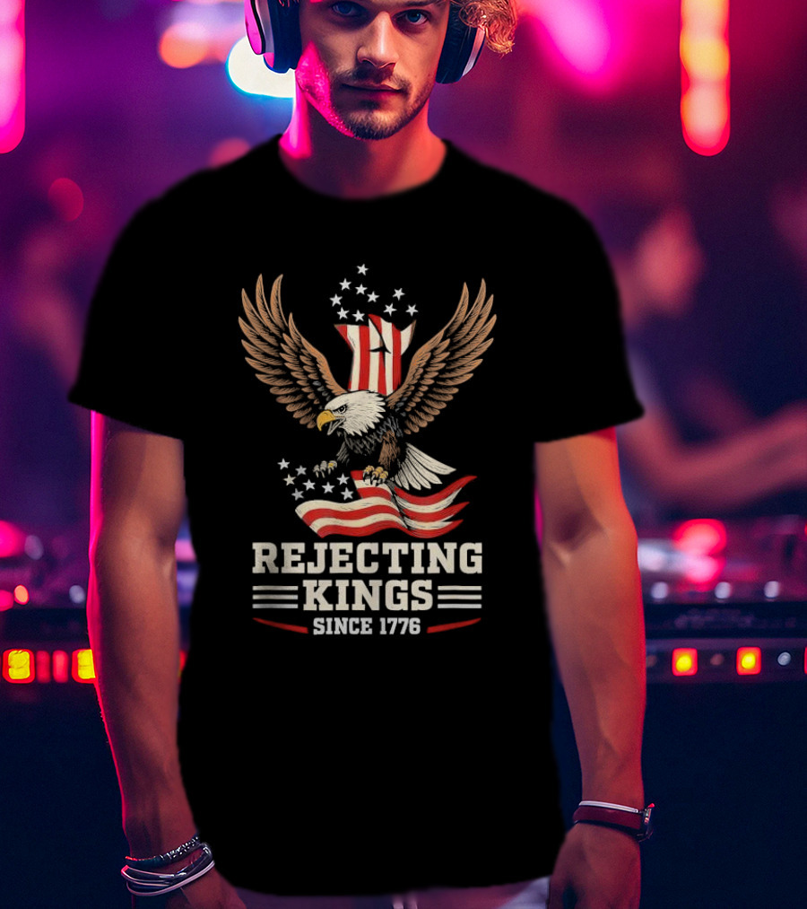 Rejecting Kings Since 1776 Bald Eagle Patriotic Vintage USA American Flag Stars Stripes Independence T-Shirt