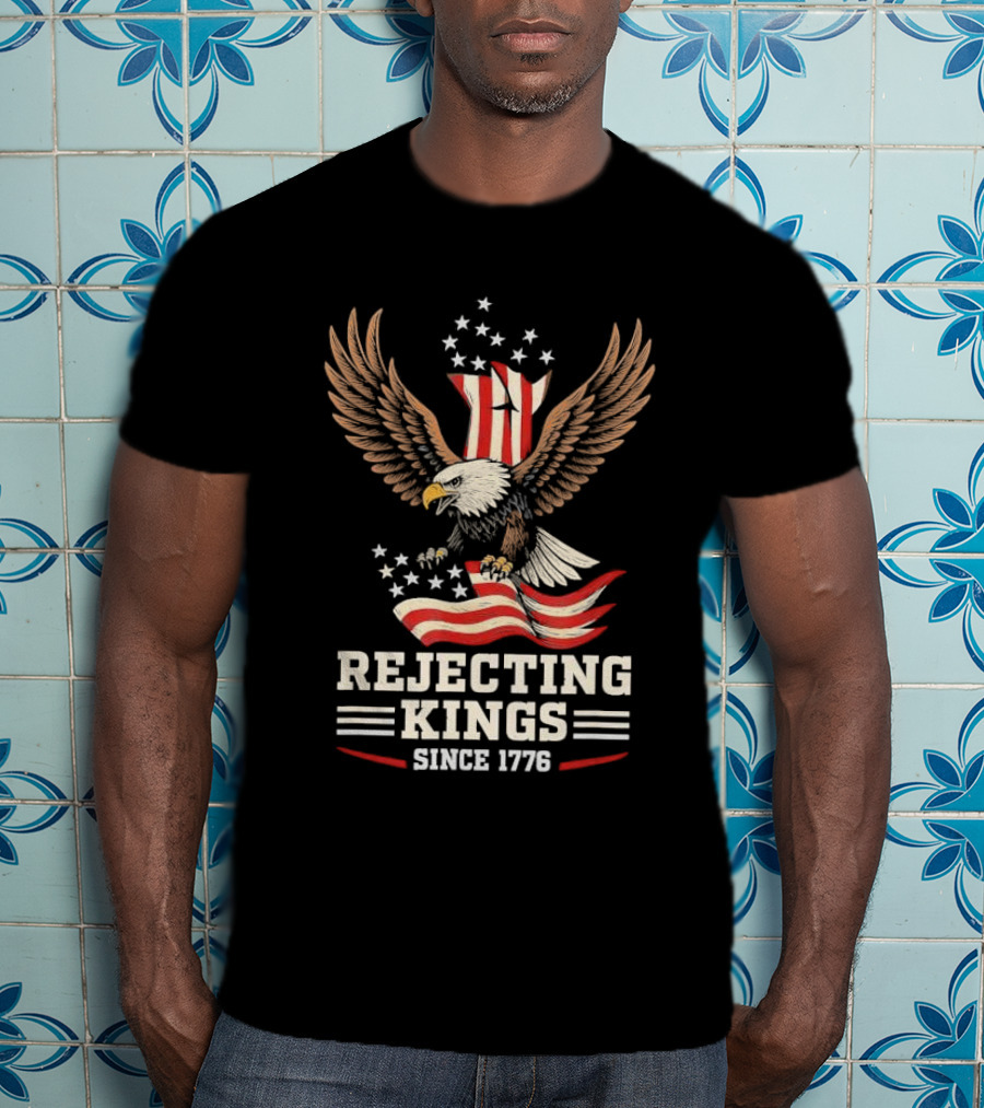 Rejecting Kings Since 1776 Bald Eagle Patriotic Vintage USA American Flag Stars Stripes Independence T-Shirt