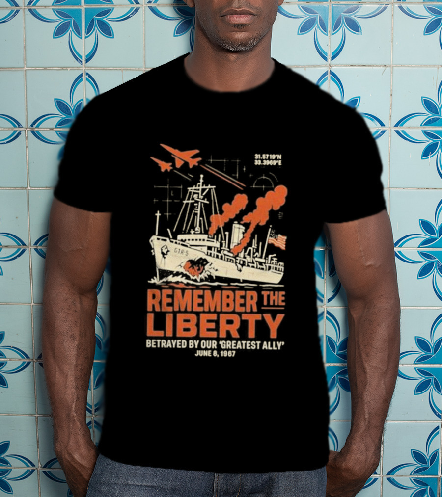 Remember The Liberty Betrayed By Our ‘Greatest Ally’ June 8 1967 With Warship And Planes T-Shirt