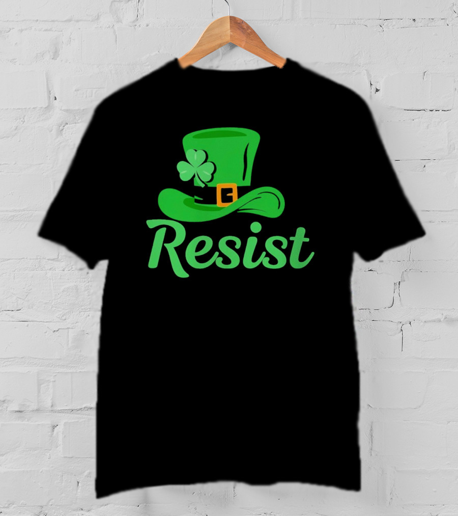 Resist Green Hat Clover Buckle St Patrick’s Day T-Shirt