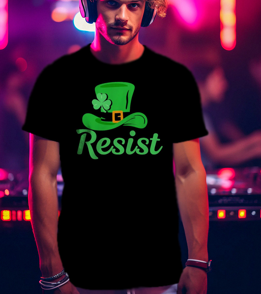 Resist Green Hat Clover Buckle St Patrick’s Day T-Shirt