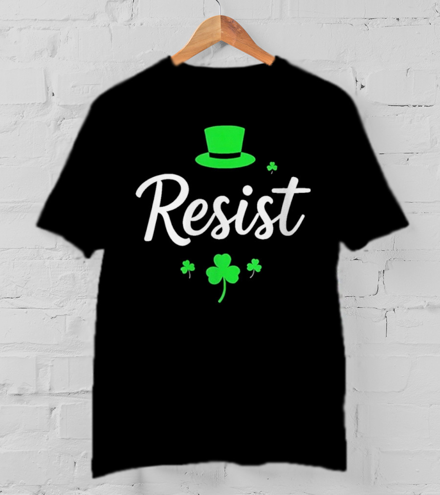 Resist Green Hat Shamrocks St Patricks Day T-Shirt