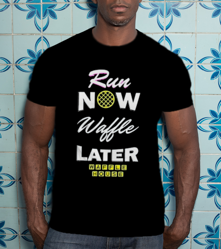 Run Now Waffle Later Waffle House T-Shirt