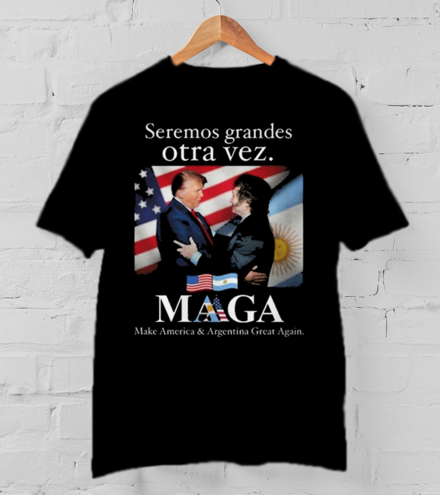 Seremos Grandes Otra Vez MAGA Make America & Argentina Great Again Flags T-Shirt