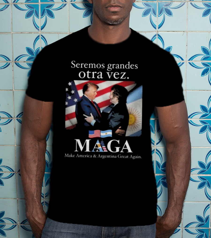 Seremos Grandes Otra Vez MAGA Make America & Argentina Great Again Flags T-Shirt