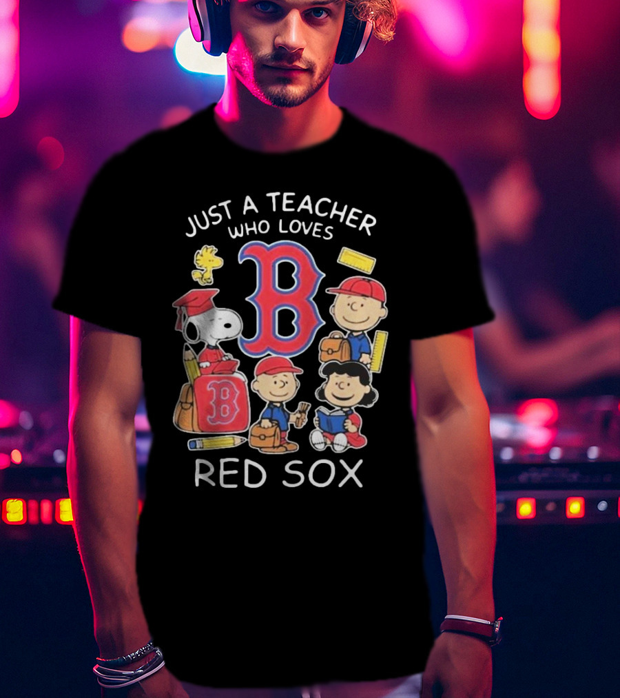 Just A Teacher Who Loves Red Sox Snoopy And Peanuts Characters T-Shirt