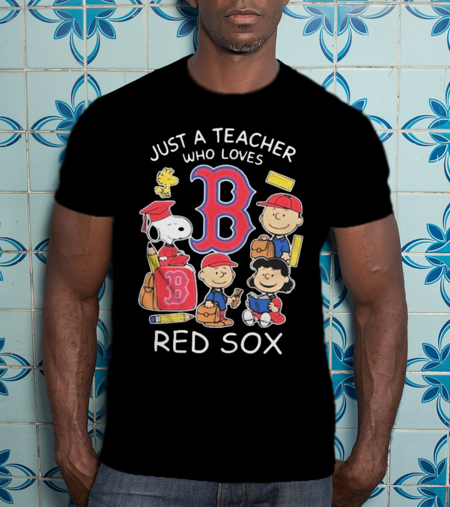 Just A Teacher Who Loves Red Sox Snoopy And Peanuts Characters T-Shirt