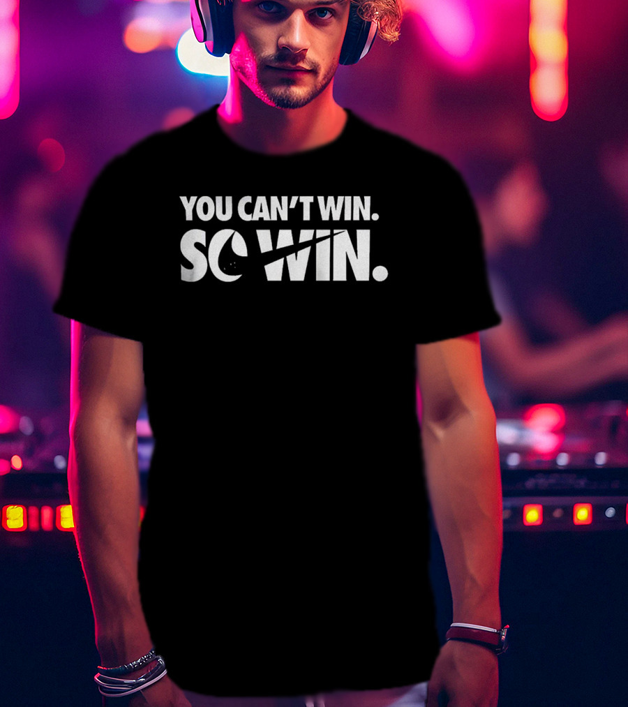 You Can't Win So Win Nike Parody T-Shirt